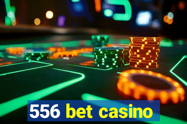 556 bet casino